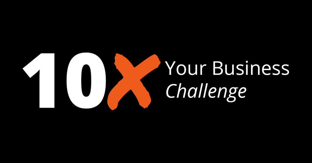10X Your Business Challenge